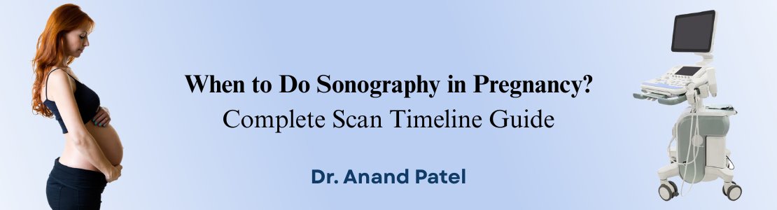 When to Do Sonography in Pregnancy? Complete Scan Timeline Guide
